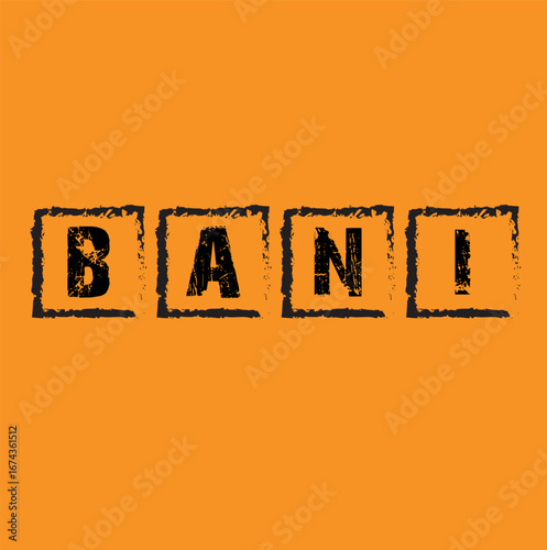 alphabet letter block in the word BANI (Fragile, Anxious, Non-Linear and Incomprehensible) on background