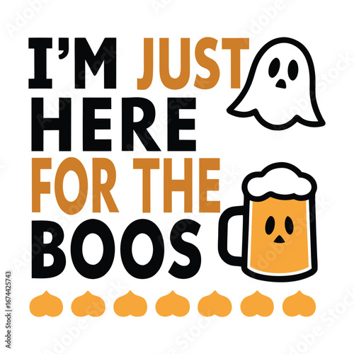 Funny halloween "i'm just here for the boos" ghost and beer mug graphic