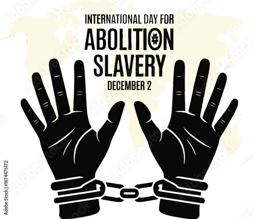 International Day for Abolition of Slavery December 2 graphic with chained hands and world map abolition slavery