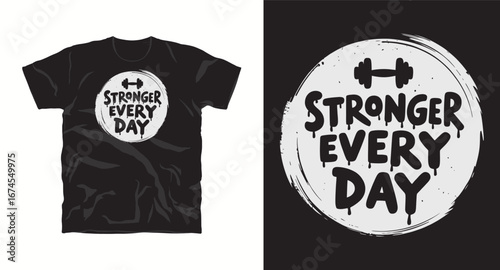 Stronger every day– motivational typography t-shirt design inspiring hustle mindset, confidence, and determination, perfect for fitness lovers and daily motivation apparel