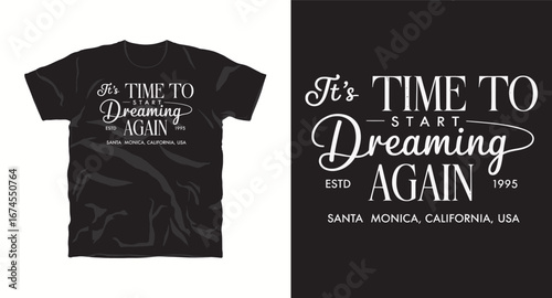It's time to start dreaming again,california– motivational typography t-shirt design inspiring hustle mindset, confidence, and determination, perfect for fitness lovers and daily motivation apparel