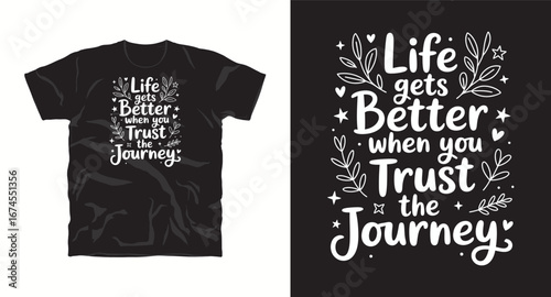 Life get better when you trust the journey– motivational typography t-shirt design inspiring hustle mindset, confidence, and determination, perfect for fitness lovers and daily motivation apparel