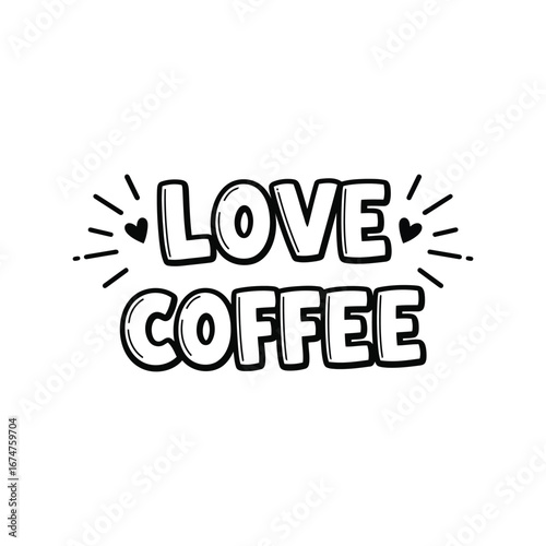 Hand-drawn 'love coffee' message with hearts, doodle style, caffeine addiction, beverage icon
