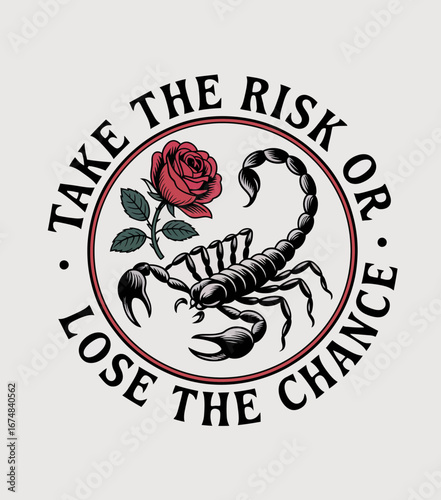 A captivating design featuring a scorpion and rose, conveying the powerful message of taking risks and seizing opportunities for a fulfilling life.