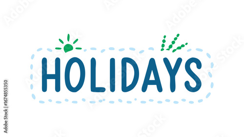 Blue text H O L I D A Y S with green and white decorative elements holidays celebration