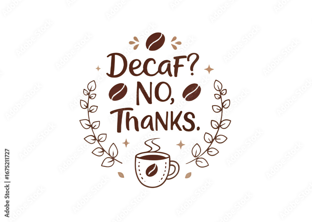 Obraz premium Decaf? No, Thanks. PNG – Sarcastic Coffee Quote Typography, Sublimation Clipart, Transparent Background, T-shirt & Mug Design
