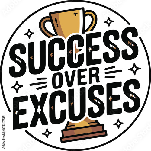 Inspirational typography design success over excuses t shirt illustration isolated on transparent background