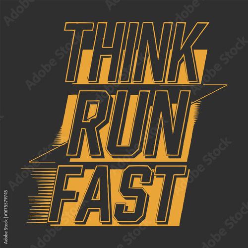 Bold typography quote think run fast with dynamic speed lines retro athletic sports style for apparel and t shirt design