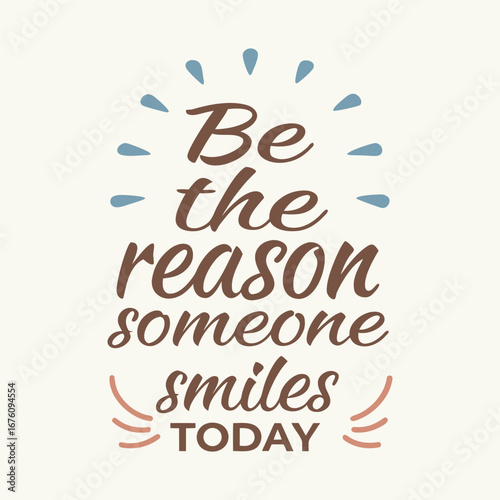 "Colorful, uplifting typography reads 'Be the Reason Someone Smiles Today,' spreading positivity with playful fonts and cheerful design to brighten anyone’s day."
