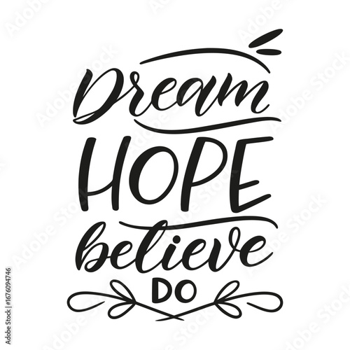 Bold and inspiring typography design featuring the words "Dream, Hope, Believe, Do" in dynamic styles, motivating action and positivity in every glance.
