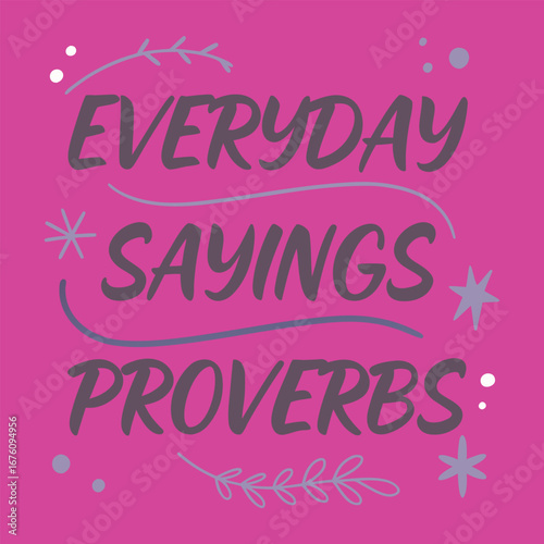 A creative typography design showcasing popular everyday sayings and proverbs, blending style and wisdom to make timeless expressions visually striking.
