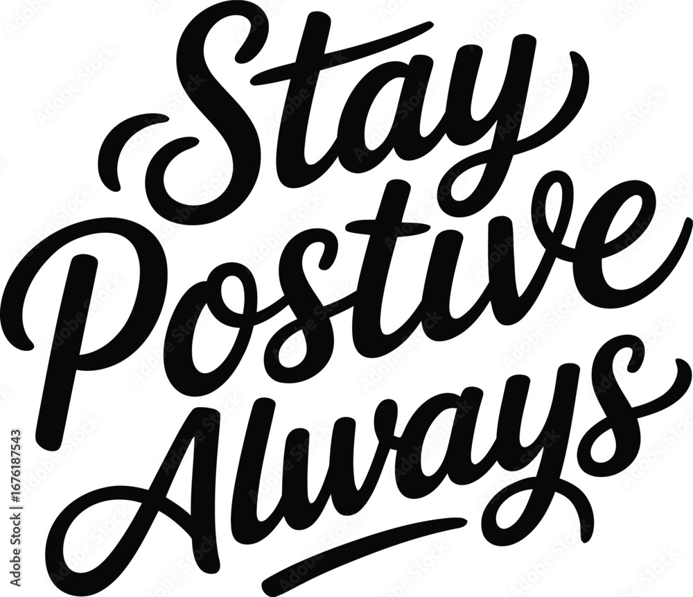 Stay Positive Always Hand-Lettered Typography