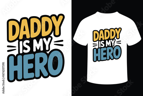 Daddy is my hero father s day t shirt design with bold typography