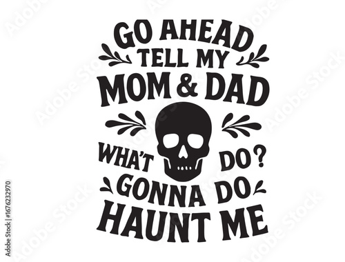 GO ahmed tell my mom & dad whats gonna do haunt me