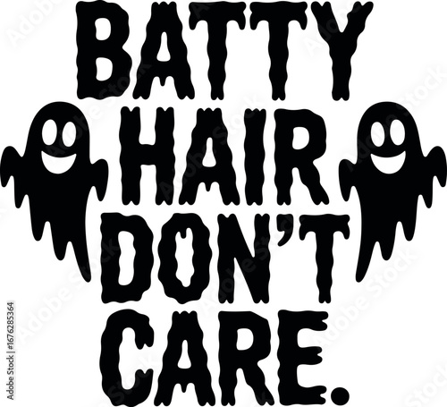 Batty Hair Don't Care text with ghosts lettering typography