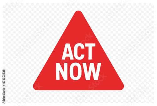 Act now triangle sign vector | urgent action message, red warning indicator, motivational symbol