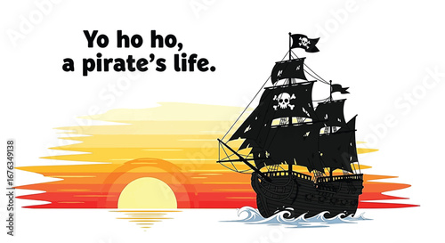 Pirate ship silhouette at sunset with quote "Yo ho ho, a pirate's life.".