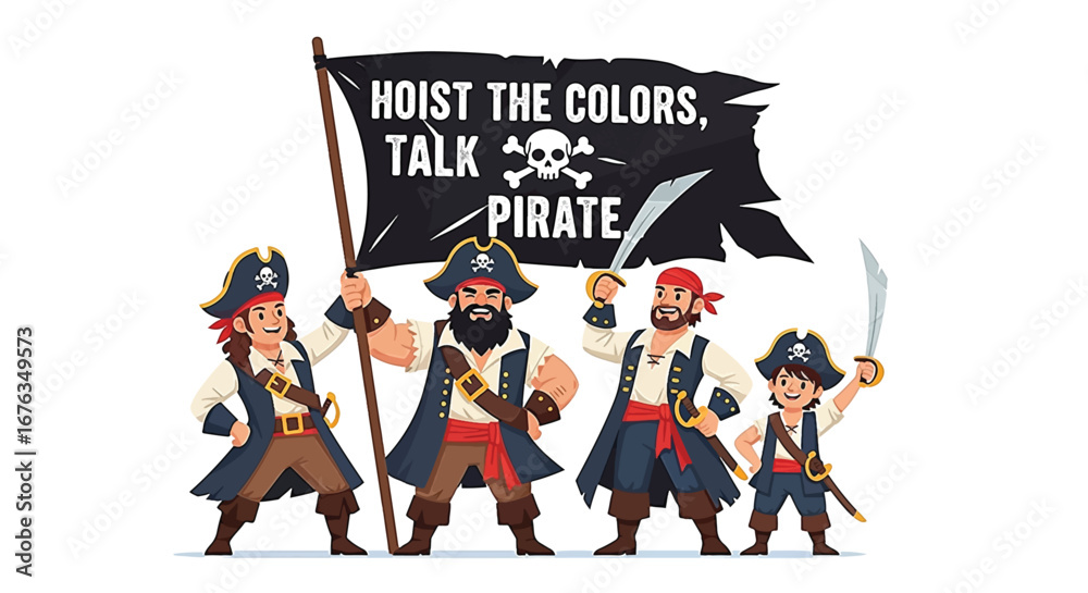 Obraz premium A cartoon illustration of a pirate family or crew holding a black flag that reads 'Hoist the Colors, Talk Pirate'.