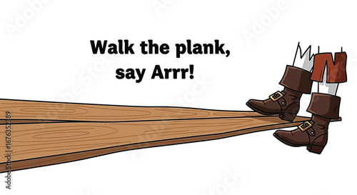 Cartoon pirate legs dangling off a plank, saying 'Arr!'.