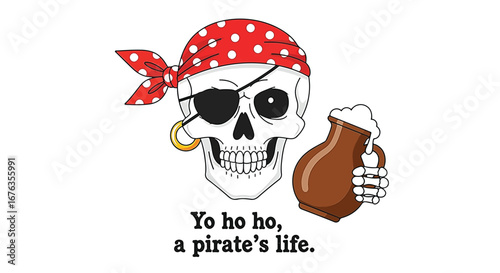 Cartoon pirate skull with red bandana, eyepatch, and gold earring holding a foamy jug, with text "Yo ho ho, a pirate's life".