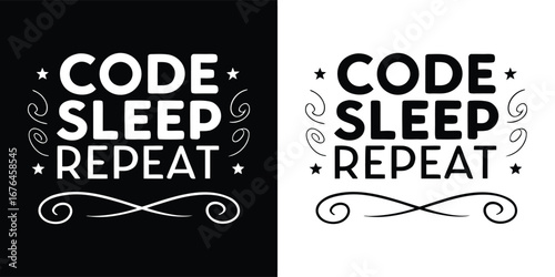 Code, sleep, repeat a humorous and relatable slogan for programmers and developers, featuring stylized handdrawn lettering in black and white, highlighting the developers lifestyle