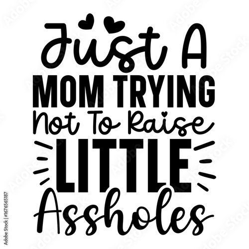 Just a mom trying not to raise little assholes