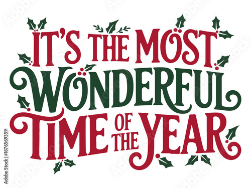 A festive Christmas greeting with the phrase 'It's the most wonderful time of the year' in red and green lettering decorated with holly.