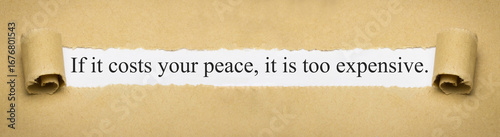 Photos If it costs your peace, it is too expensive.