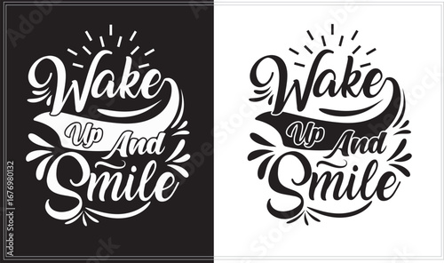 Wake up and smile Motivational Typography T-Shirt Design.