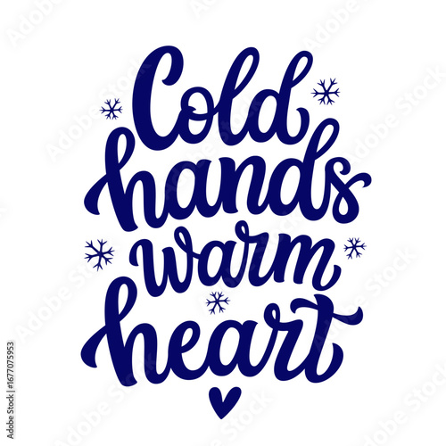 Cold hands, warm heart. Hand lettering blue text with snowflakes isolated on white background. Vector typography for winter holidays posters, banners, greeting cards, home decor, mugs, clothes