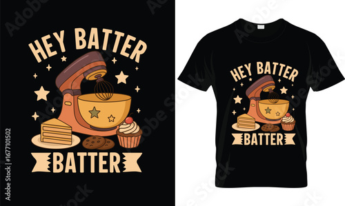 Hey Batter Batter Baking T-Shirt – Funny Mixer Cake Batter Baker Tee for Pastry Lovers
