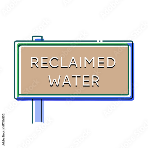 Reclaimed water sign indicating water reuse in environmental settings  