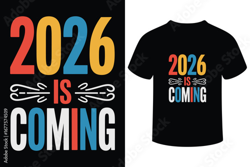 2026 is coming text design with colorful typography and t shirt mockup