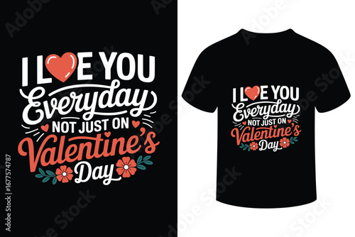 I love you everyday not just on valentines day typography design