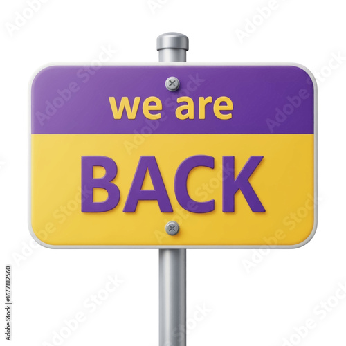A purple and yellow sign on a pole reads "we are BACK" in bold yellow and purple letters, indicating a return or reopening.