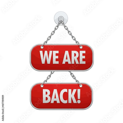 A red "We Are Back!" sign hanging from a chain with a suction cup.