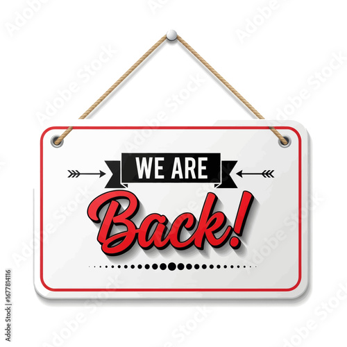 Hanging sign with the message "We Are Back!".