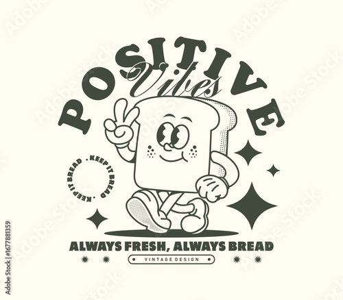 Retro cartoon bread slice character with a positive vibes slogan, perfect for t-shirt designs, posters