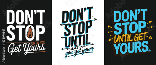 Motivational typography vector with bold lettering don’t stop until you get yours for inspirational poster and t shirt design
