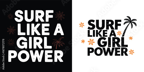 Surf like a girl power typography with palm tree flowers summer beach lifestyle artwork for poster print t shirt design