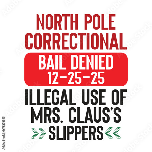north pole correctional bail denied-12-25-25  illegal use of mrs. claus’s slippers