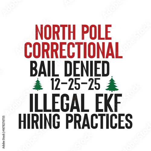 north pole correctional bail denied-12-25-25  illegal ekf hiring practices