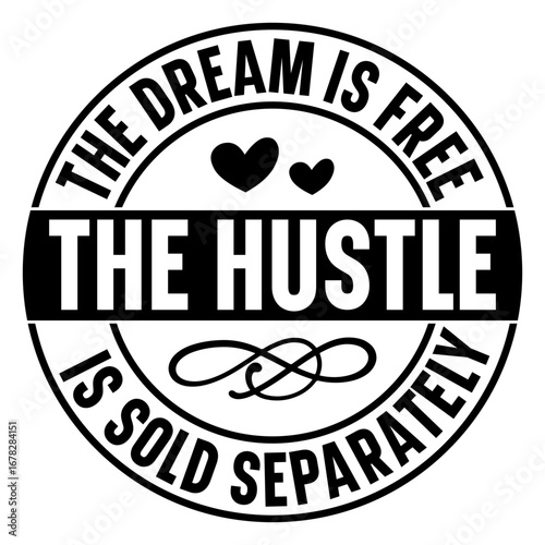 The hustle the dream is free is sold separately