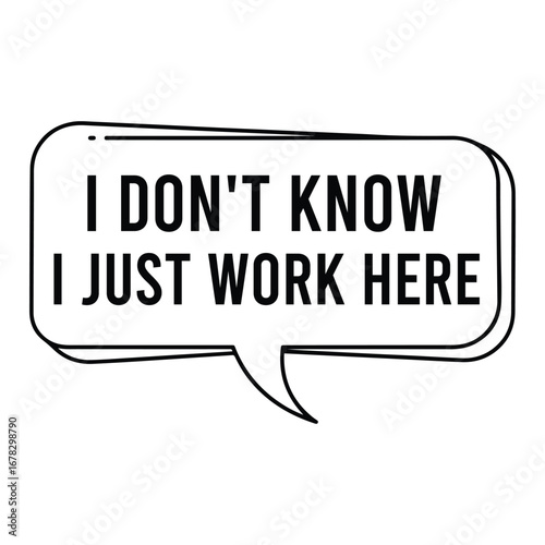 I don't know i just work here SVG Art & Illustration