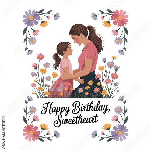 Mother and daughter embrace surrounded by colorful flowers wishing happy birthday sweetheart