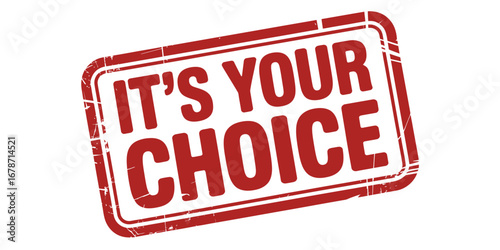 It s your choice red stamp sign