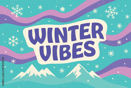 Winter Vibes fun snowy scene with mountains and snowflakes