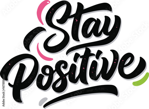 Inspirational "stay positive" hand lettering art with whimsical swirls and vibrant colors for uplifting messages vector