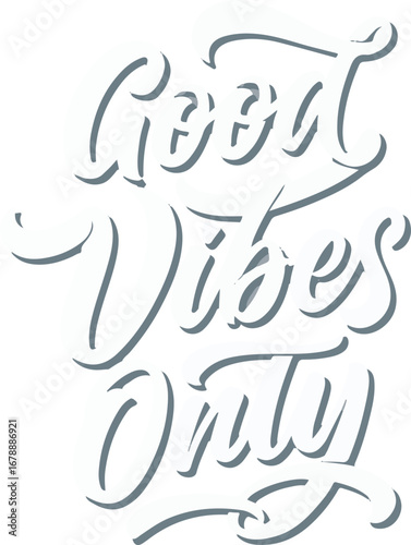 Inspirational hand-lettered "good vibes only" phrase expressing positive energy and optimism vector