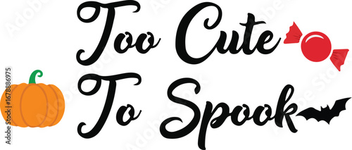 Cute halloween typography too cute to spook with pumpkin and candy decorations vector